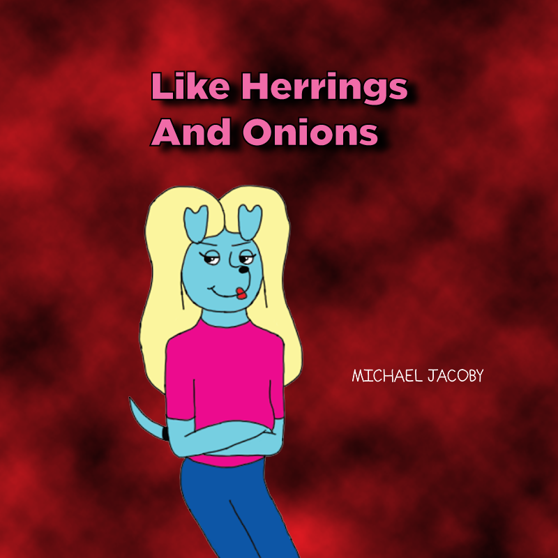 Like Herrings and Onions