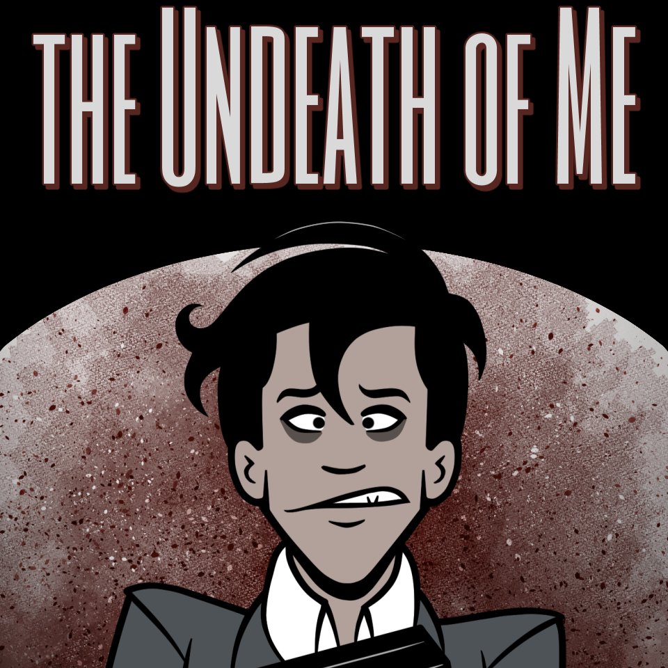 the Undeath of Me